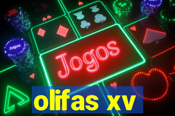 olifas xv